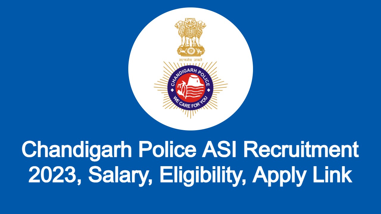 Chandigarh Police ASI Recruitment 2023, Salary, Eligibility, Apply Link
